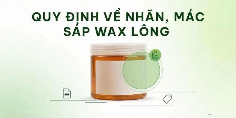 Quy định nhãn mác sáp wax lông