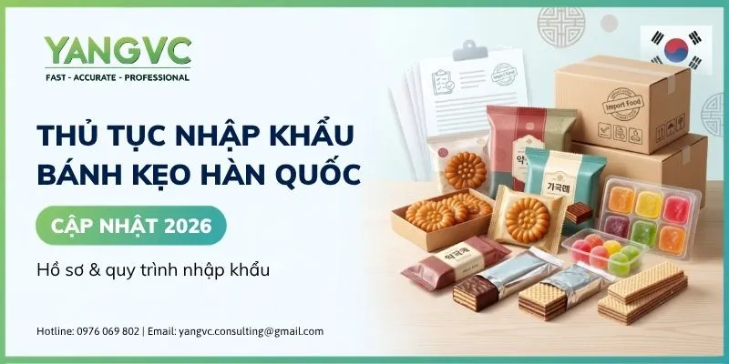 Thủ tục nhập khẩu bánh kẹo Hàn Quốc 2026