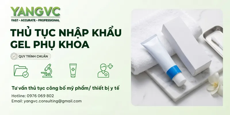 Thủ tục nhập khẩu gel phụ khoa về Việt Nam chuẩn nhất 2026