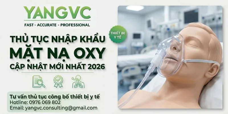 Thủ tục nhập khẩu mặt nạ oxy mới nhất 2026