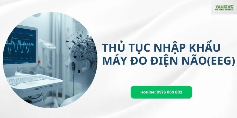 thủ tục nhập khẩu máy đo điện não