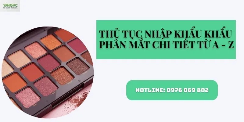 thủ tục nhập khẩu phấn mắt