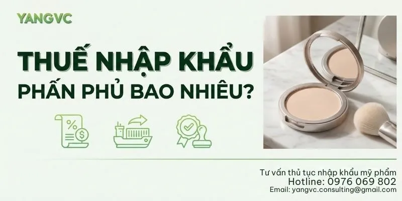 Thuế nhập khẩu phấn phủ